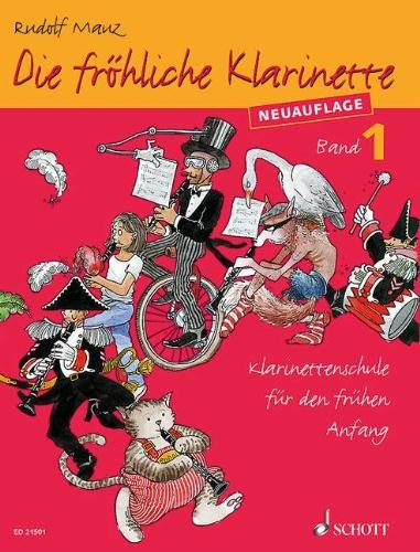 Die fröhliche Klarinette: Klarinettenschule für den frühen Anfang (Überarbeitete Neuauflage). Band 1. Klarinette. Lehrbuch.