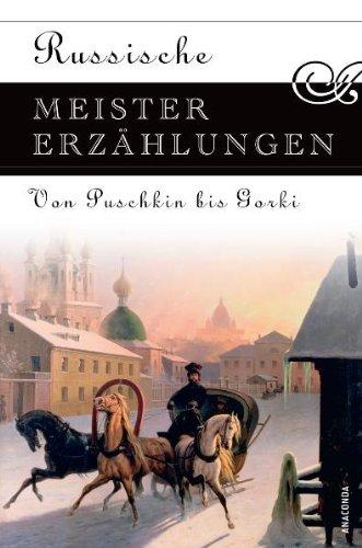 Russische Meistererzählungen: Von Puschkin bis Gorki