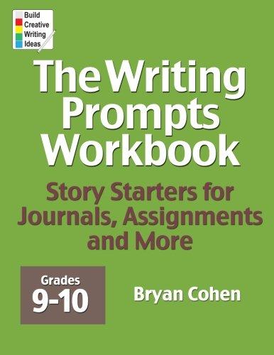 The Writing Prompts Workbook, Grades 9-10: Story Starters for Journals, Assignments and More