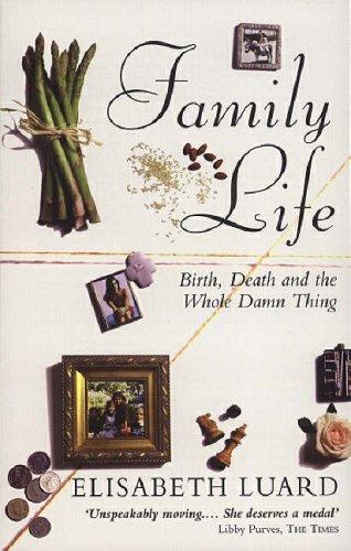 Family Life: Birth, Death and the Whole Damn Thing