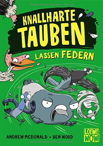 Knallharte Tauben lassen Federn: Kinderbuch ab 8 Jahre - Präsentiert von Loewe Wow! - Wenn Lesen WOW! macht