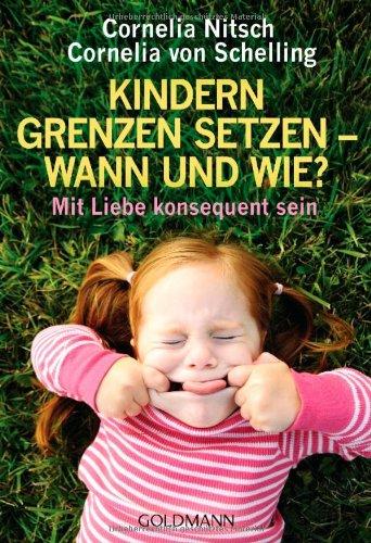 Kindern Grenzen setzen - wann und wie?: Mit Liebe konsequent sein