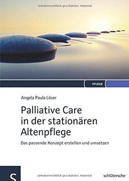 Palliative Care in der stationären Altenpflege: Das passende Konzept erstellen und umsetzen