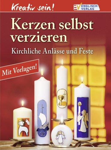 Kreativ sein. Kerzen selbst verzieren: Kirchliche Anlässe und Feste