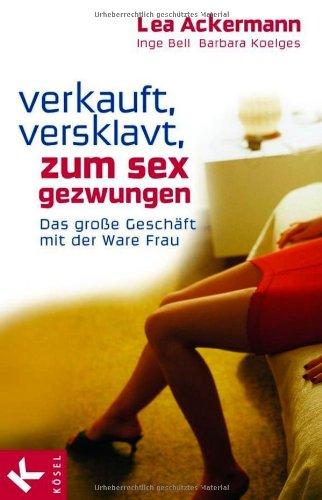 Verkauft, versklavt, zum Sex gezwungen