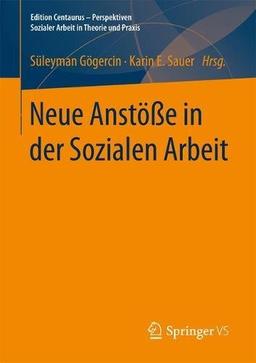 Neue Anstöße in der Sozialen Arbeit (Edition Centaurus - Perspektiven Sozialer Arbeit in Theorie und Praxis)