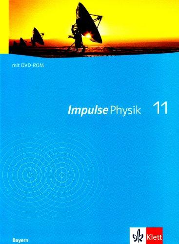 Impulse Physik - Ausgabe Bayern Neubearbeitung: Impulse Physik.  Neubearbeitung. Schülerbuch 11. Klasse G8. Ausgabe Bayern