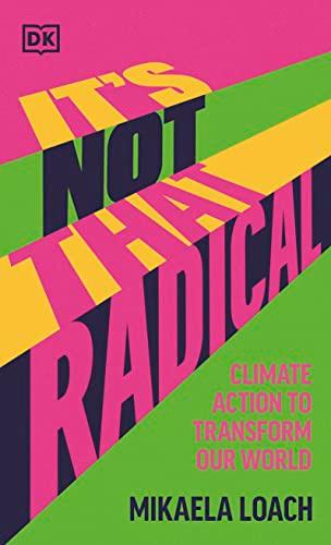 It's Not That Radical: Climate Action to Transform Our World