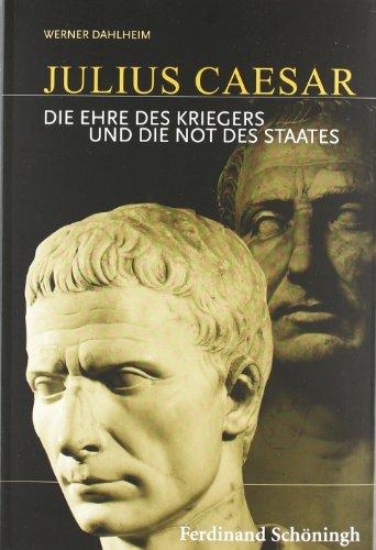 Julius Caesar: Die Ehre des Kriegers und die Not des Staates