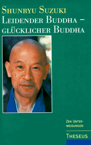 Leidender Buddha, glücklicher Buddha. Zen-Unterweisungen zum Sandokai