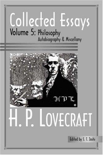 Collected Essays 5: Philosophy; Autobiography and Miscellany (H.P. Lovecraft: Collected Essays)