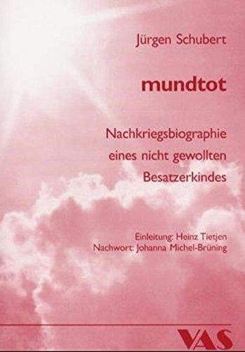 mundtot: Nachkriegsbiographie eines nicht gewollten Besatzerkindes