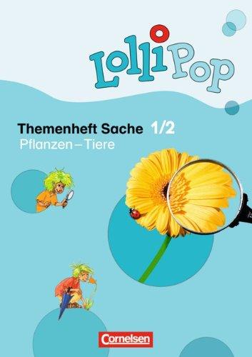 LolliPop Sache: 1./2. Schuljahr - Pflanzen - Tiere: Themenheft 5