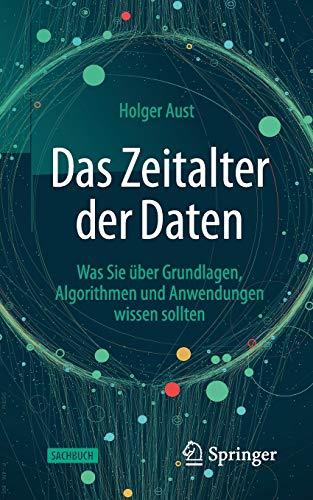 Das Zeitalter der Daten: Was Sie über Grundlagen, Algorithmen und Anwendungen wissen sollten