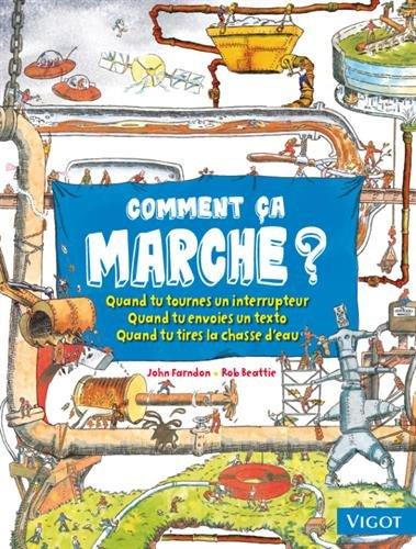 Comment ça marche ? : quand tu tournes un interrupteur, quand tu envoies un texto, quand tu tires la chasse d'eau