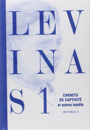 Levinas. Vol. 1. Carnets de captivité. Ecrits sur la captivité. Notes philosophiques diverses