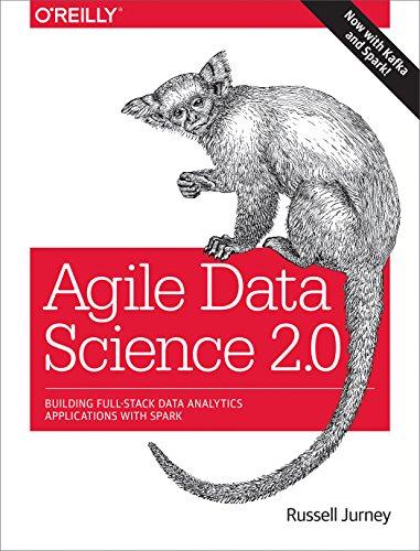 Agile Data Science: Building Full-Stack Data Analytics Applications with Spark