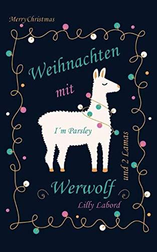 Weihnachten mit Werwolf: ... und 2 Lamas