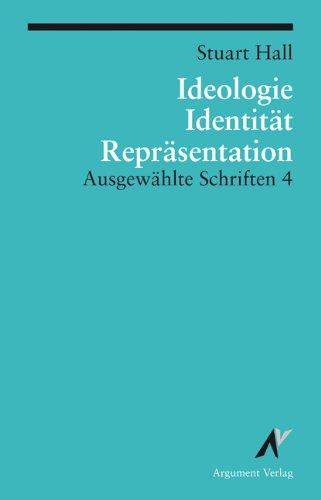 Ausgewählte Schriften 4. Identität, Ideologie und Repräsentation: BD 4