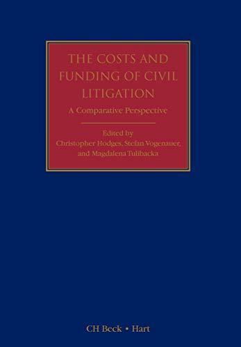 The Costs and Funding of Civil Litigation: A Comparative Perspective (Civil Justice Systems)