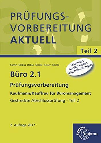 Büro 2.1 - Prüfungsvorbereitung Teil 2: Teil 2 Gestreckte Abschlussprüfung