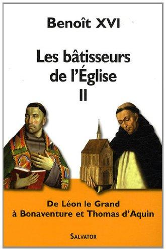 Les bâtisseurs de l'église. Vol. 2. De Léon le Grand à Bonaventure et Thomas d'Aquin