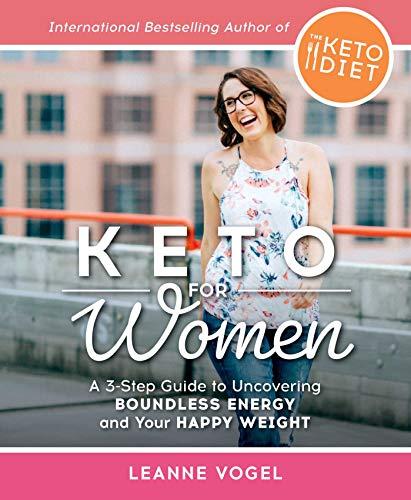 Keto For Women: A 3-Step Guide to Uncovering Boundless Energy and Your Happy Weight