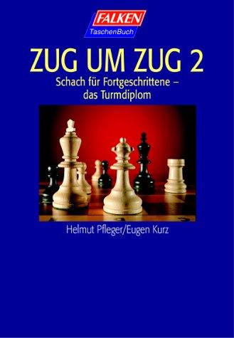 Zug um Zug. Schach für Fortgeschrittene - das Turmdiplom.