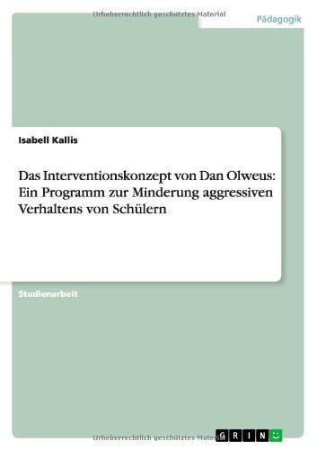 Das Interventionskonzept von Dan Olweus: Ein Programm zur Minderung aggressiven Verhaltens von Schülern