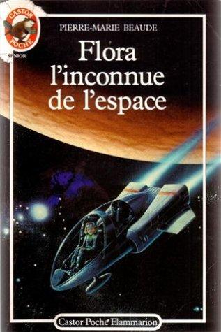 Flora, l'inconnue de l'espace (Castor Poche Ju)