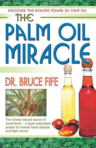 The Palm Oil Miracle: Discover the Healing Power of Palm Oil