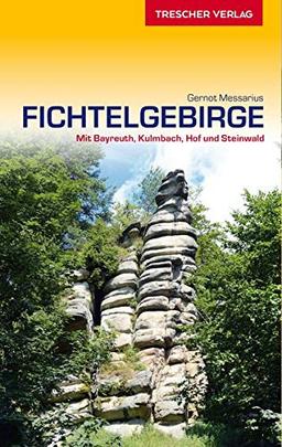 Reiseführer Fichtelgebirge: Mit Bayreuth, Kulmbach, Hof und Steinwald (Trescher-Reihe Reisen)