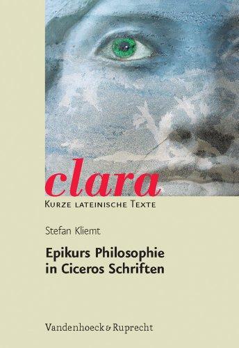 Epikurs Philosophie in Ciceros Schriften. (Lernmaterialien) (Clara)