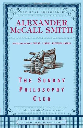 The Sunday Philosophy Club: An Isabel Dalhousie Novel (1) (Isabel Dalhousie Mysteries)