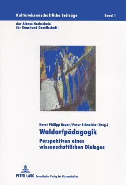 Waldorfpädagogik: Perspektiven eines wissenschaftlichen Dialogs