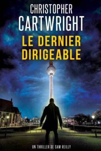 Le Dernier Dirigeable (Un thriller de Sam Reilly, Band 1)