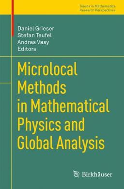 Microlocal Methods in Mathematical Physics and Global Analysis (Trends in Mathematics / Research Perspectives)