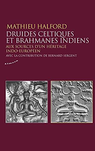 Druides celtiques et brahmanes indiens : aux sources d'un héritage indo-européen