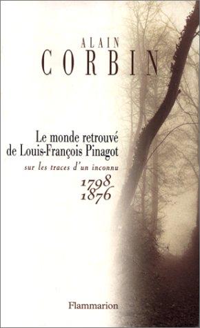 Le monde retrouvé de Louis-François Pinagot : sur les traces d'un inconnu, 1798-1876