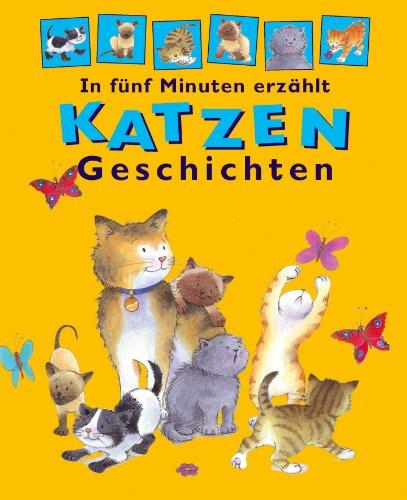 Katzen-Geschichten. In fünf Minuten erzählt