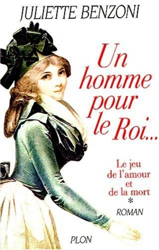 Le jeu de l'amour et de la mort. Vol. 1. Un homme pour le roi