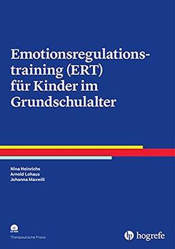 Emotionsregulationstraining (ERT) für Kinder im Grundschulalter (Therapeutische Praxis)