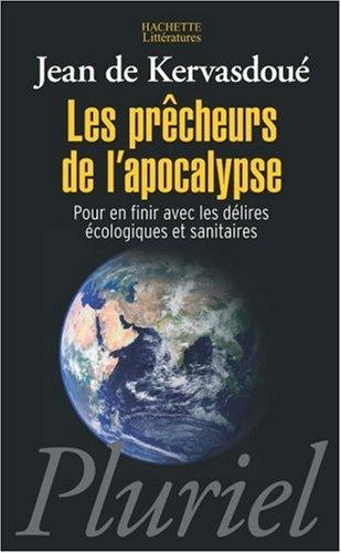 Les prêcheurs de l'apocalypse : pour en finir avec les délires écologiques et sanitaires