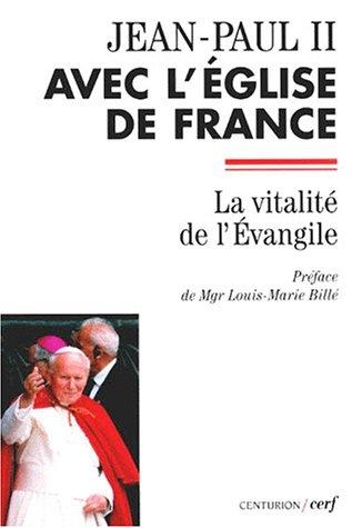 JEAN PAUL II AVEC L'EGLISE DE FRANCE. La vitalité de l'Evangile (Aut Docs Eglise)