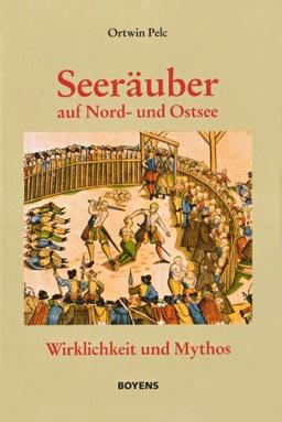 Seeräuber auf Nord- und Ostsee: Wirklichkeit und Mythos