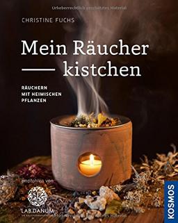 Mein Räucherkistchen: Räuchern mit heimischen Pflanzen