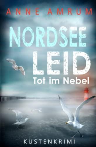 Nordsee Leid - Tot im Nebel: Küstenkrimi