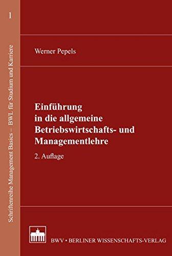 Einführung in die allgemeine Betriebswirtschafts- und Managementlehre: 2. Auflage (Schriftenreihe Management Basics - BWL für Studium und Karriere)