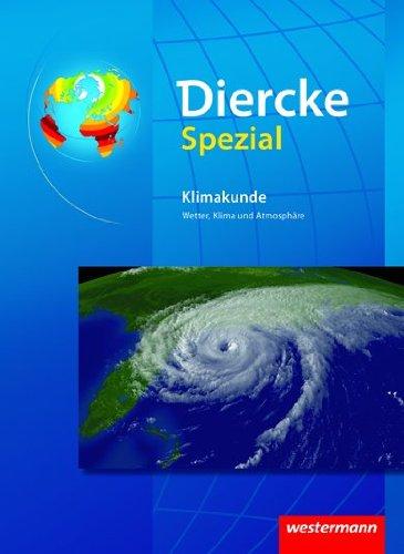 Diercke Oberstufe - Ausgabe 2005: Diercke Spezial - Ausgabe 2009 für die Sekundarstufe II: Klimakunde: Wetter, Klima und Atmosphäre