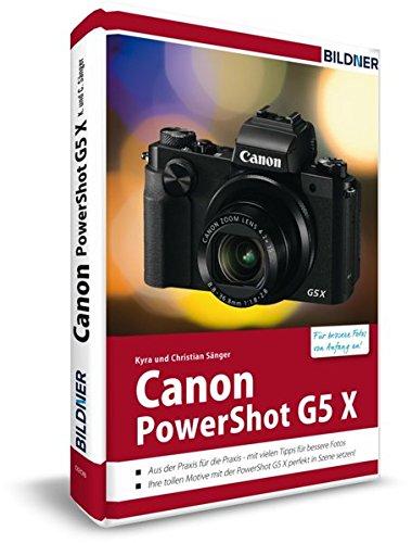 Canon PowerShot G5X - Für bessere Fotos von Anfang an!: Das Kamerahandbuch für den praktischen Einsatz